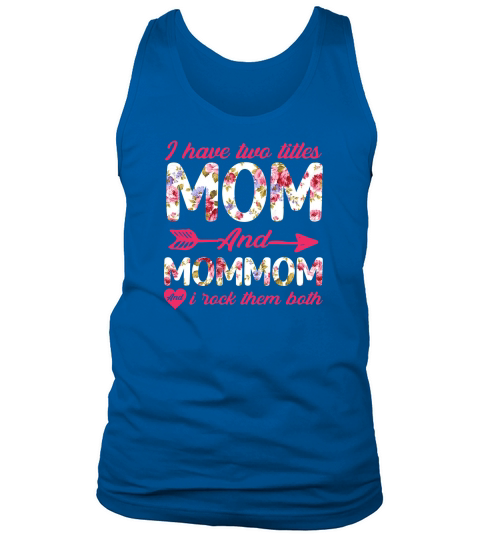 I Have Two Titles Mom And Mommom I Rock Them Both Tank Top Unisex