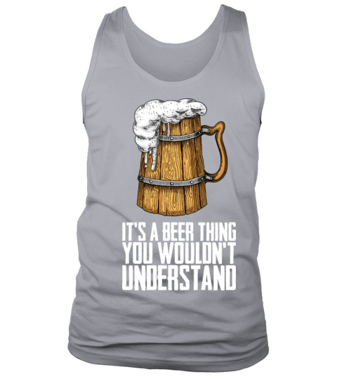 Its a beer thing you wouldnt understand Tank Top Unisex