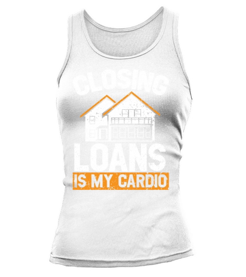 Closing Loans Is My Cardio Mortgage Loan Officer Tank top Woman