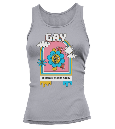 Gay Is Literally Means Happy Funny Motivation Quot Tank top Woman
