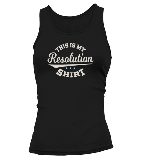This Is My Resolution Tee Funny New Years Design Tank top Woman