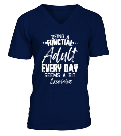 Funny Being A Functional Adult Every Day V-Neck T-shirt