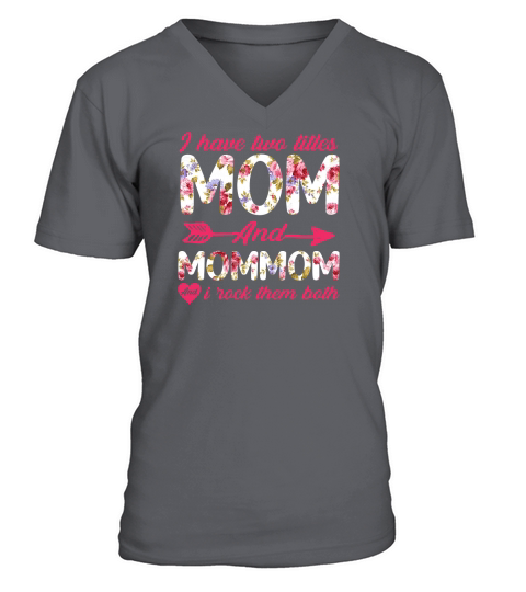 I Have Two Titles Mom And Mommom I Rock Them Both V-Neck T-shirt