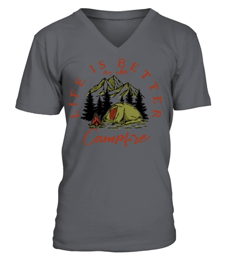 Life is better at the campfire V-Neck T-shirt