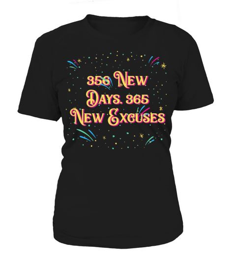 356 New Days 365 New Excuses Happy New Year Saying Women's T-Shirt
