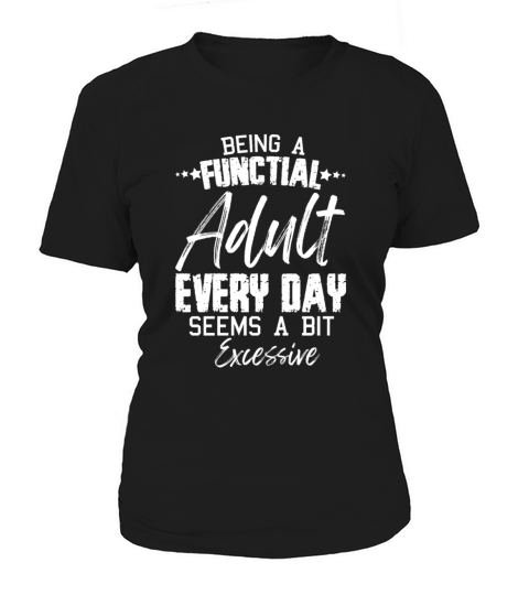 Funny Being A Functional Adult Every Day Women's T-Shirt