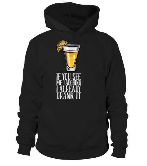 If You See Me Laughing I Already Drank It Hoodie Unisex