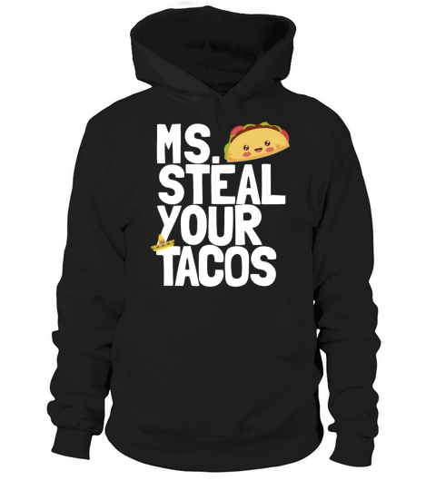 Ms Steal Your Tacos Funny Girls Taco Lover Womens Hoodie Unisex