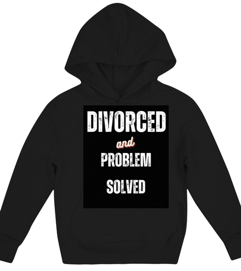Divorced and Problem Solved Funny Sarcastic Words Kids Hoodie