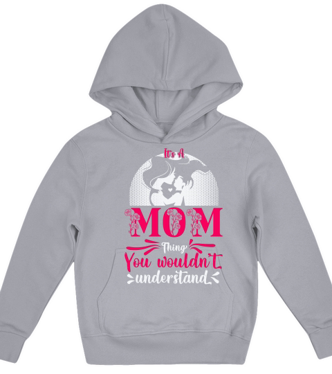 Its A Mom Thing You Would not Understand Kids Hoodie