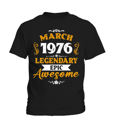March 1976 Legendary Birthday Present Kids T-Shirt
