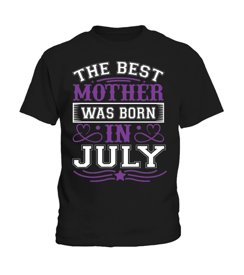 The Best Mother Was Born In July Kids T-Shirt