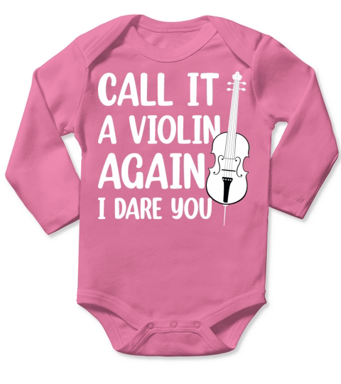 Call It A Violin Again I Dare You Cello Quote Long Sleeve Baby One-Piece