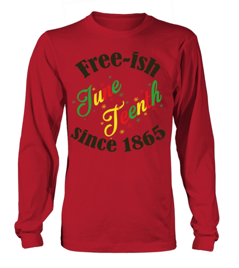 Juneteenth Black History Free-ish Since 1865 Long sleeved Unisex