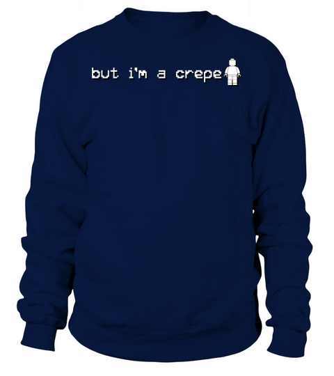 but im a crepe Sweatshirt Unisex