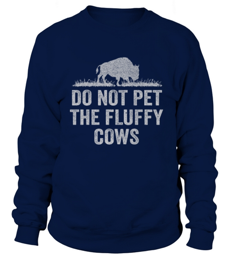 Do Not Pet The Fluffy Cows Sweatshirt Unisex
