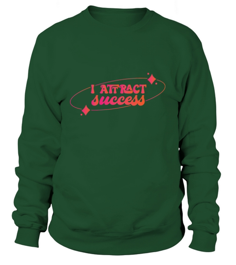 I Attract Success Affirmation Quote Sweatshirt Unisex