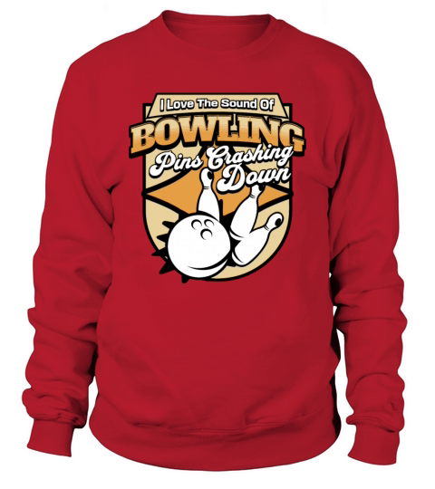 I Love The Sound Of Bowling Pins Crashing Down1 Sweatshirt Unisex