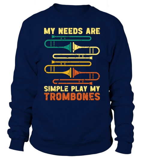 Trombone My Needs Are Simple Retro Marching Band Sweatshirt Unisex