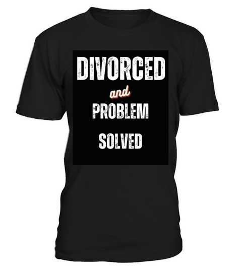 Divorced and Problem Solved Funny Sarcastic Words T-Shirt Unisex