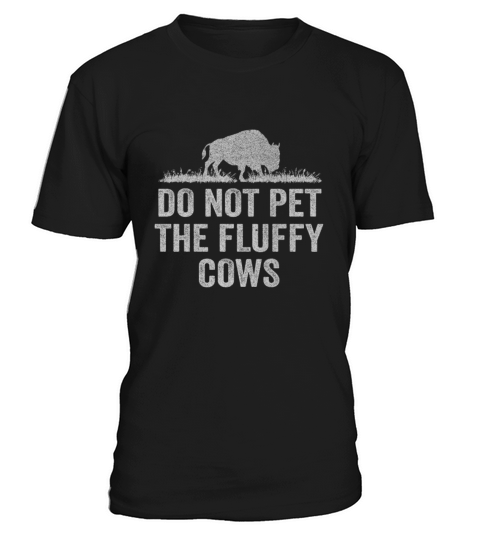 Do Not Pet The Fluffy Cows T-Shirt Unisex