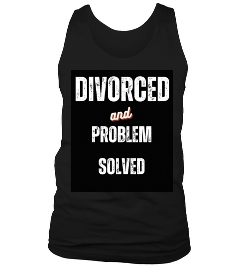 Divorced and Problem Solved Funny Sarcastic Words Tank Top Unisex