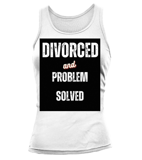Divorced and Problem Solved Funny Sarcastic Words Tank top Woman