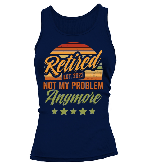 Retired Est 2023 Funny Retiree Humor Not My Tank top Woman