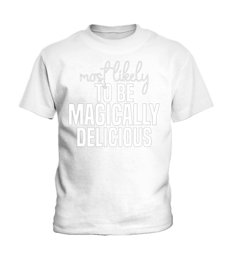 Most likely to be magically delicious Funny St Kids T-Shirt