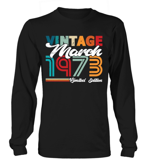 50th birthday vintage march 1973 born in 1973 Long sleeved Unisex
