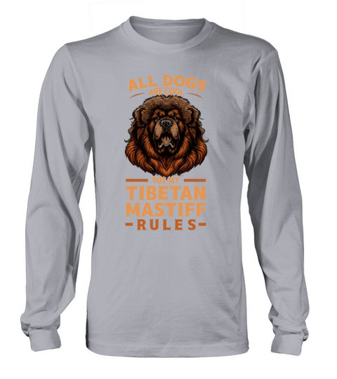 All Dogs Are Cool Tibetan Mastiff Rules Dog Breed Long sleeved Unisex