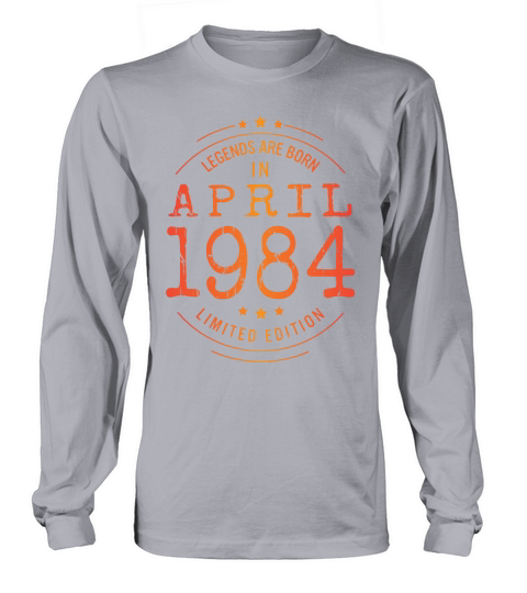 Birthday April 1984 Limited Edition Vintage Legend Long sleeved Unisex