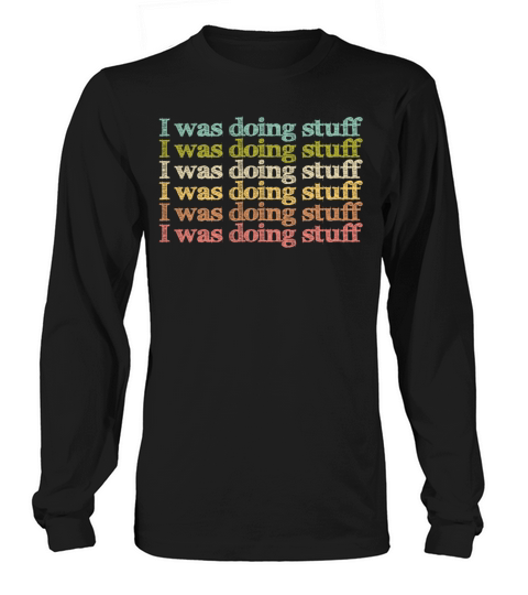 I was doing stuff vintage Long sleeved Unisex