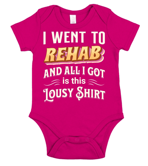 I went to REHAB and all I got is this lousy Shirt Short Sleeve Baby One-Piece