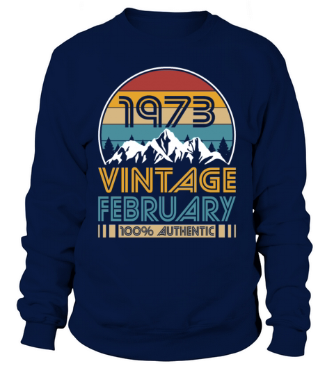50th birthday february 1973 vintage 1973 Sweatshirt Unisex