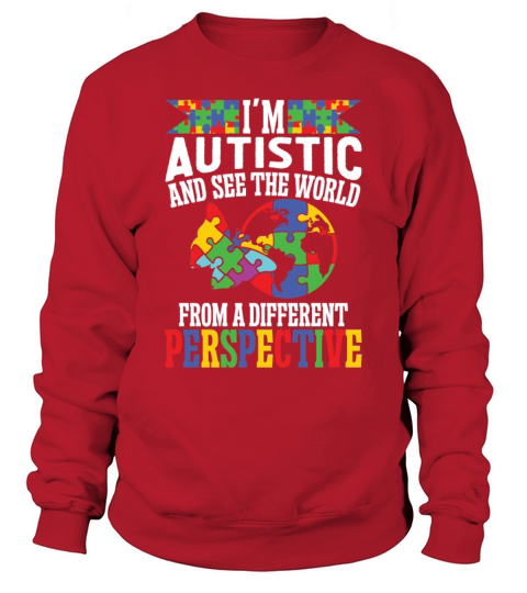 Autism autistic world from different perspective Sweatshirt Unisex