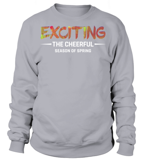 Exciting the cheerful season of spring quotes Sweatshirt Unisex