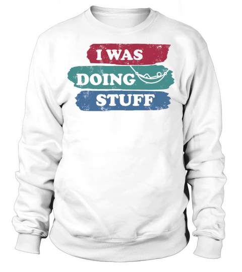 I was doing stuff vintage Sweatshirt Unisex