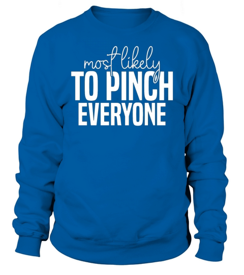 Most likely to pinch everyone Funny St Patricks Sweatshirt Unisex