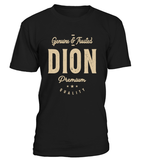 Mens Name Dion Genuine and Trusted T-Shirt Unisex