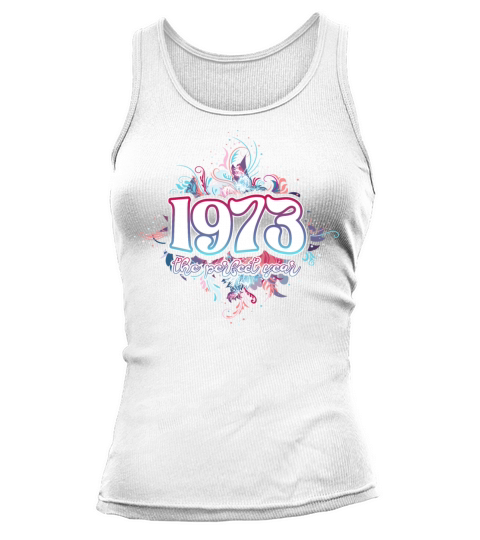 Perfect Year 1973 50 Years Woman 50th Birthday Tank top Woman