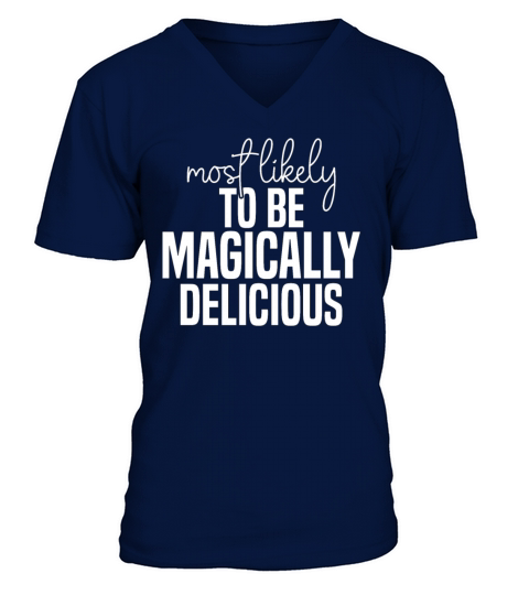 Most likely to be magically delicious Funny St V-Neck T-shirt