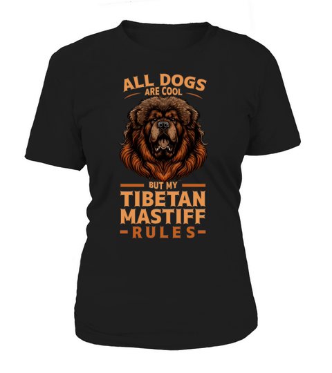 All Dogs Are Cool Tibetan Mastiff Rules Dog Breed Women's T-Shirt
