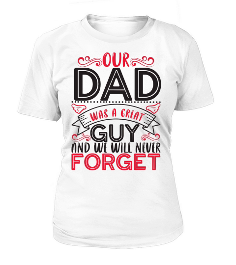 Our Dad Was A Great Guy And We Will Never Forget Women's T-Shirt