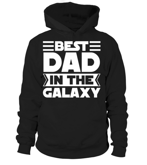 Best Dad in The Galaxy Gift Hoodie Unisex