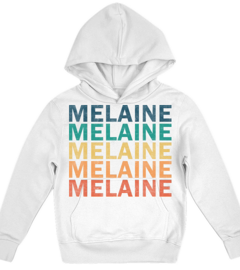 Melaine Name T Shirt - Melaine Vintage Retro Name Kids Hoodie