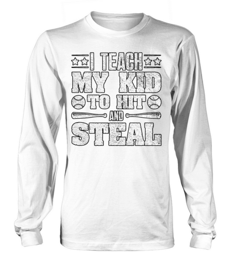 I Teach My Kid To Hit And Steal Baseball Parent Long sleeved Unisex