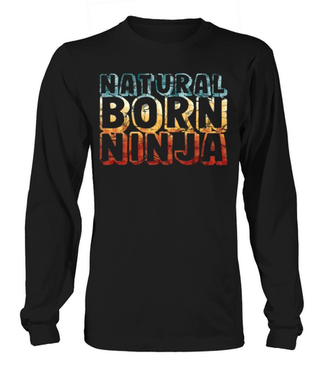 natural born ninja - funny retro vintage Long sleeved Unisex