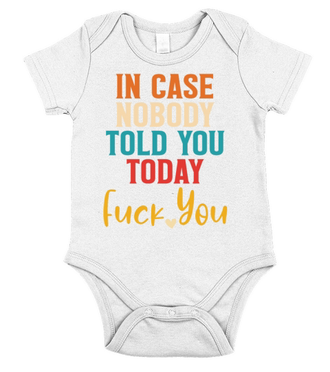 In Case Nobody Told You Today Fck You Quote Short Sleeve Baby One-Piece
