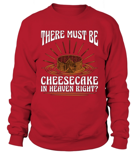 Cheesecake There Must Be Desserts Cheesecake Lover Sweatshirt Unisex